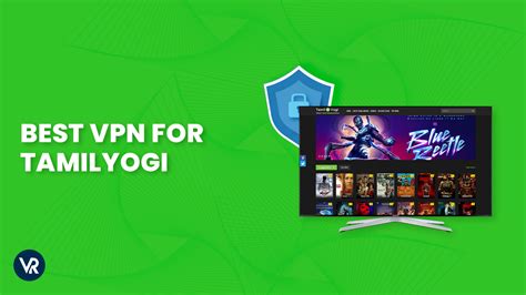 tamilyogi.com vpn|Best TamilYogi VPN – Tested & Updated [Oct 2024]